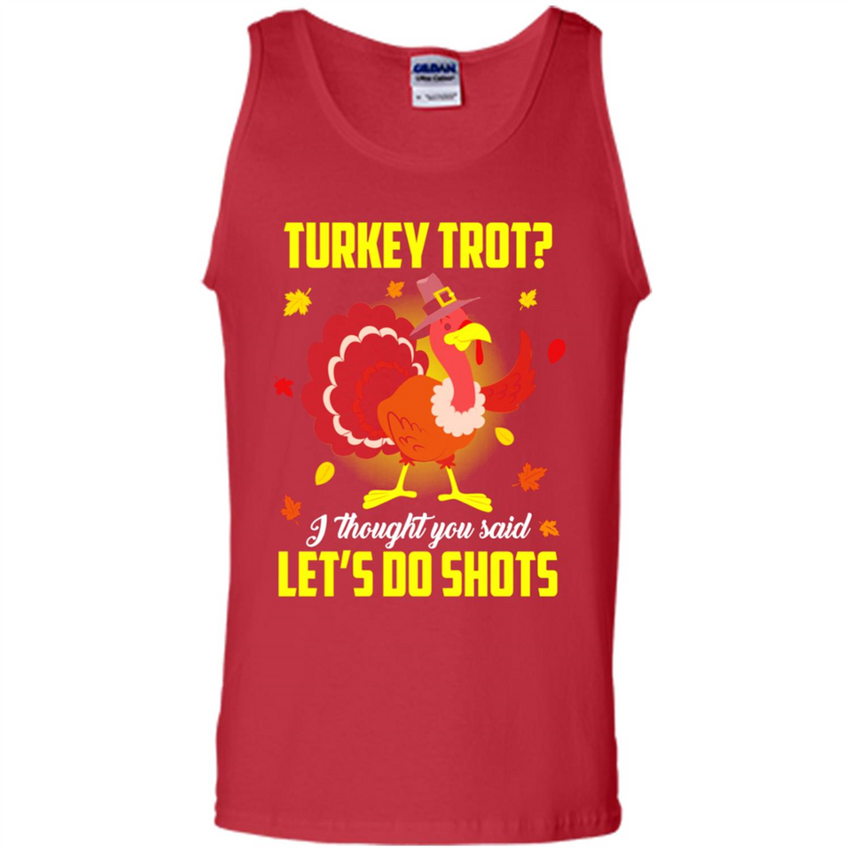 Turkey Thanksgiving I Thought You Said Let's Do Shots