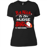 Be Nice To Nurse Santa Is Watching - Ladies' Boyfriend T-Shirt