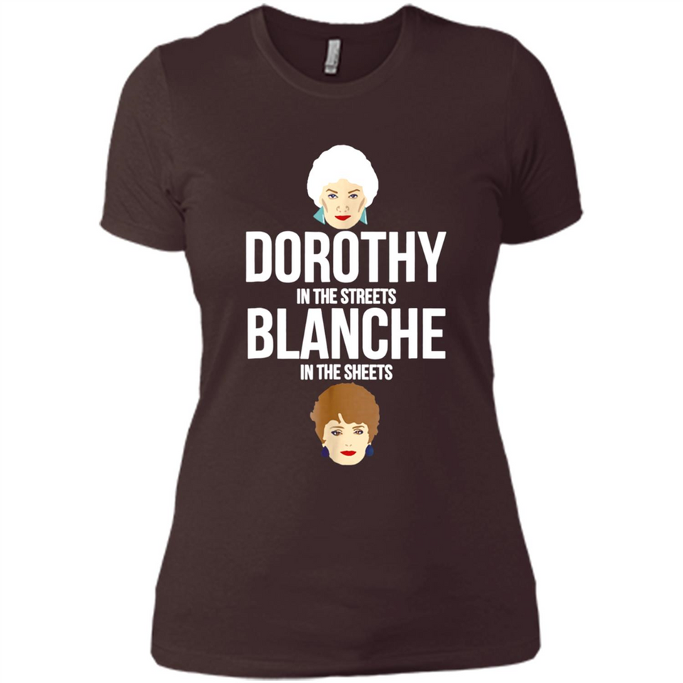 DOROTHYS IN THE STREETS BLANCHES IN THE SHEETS