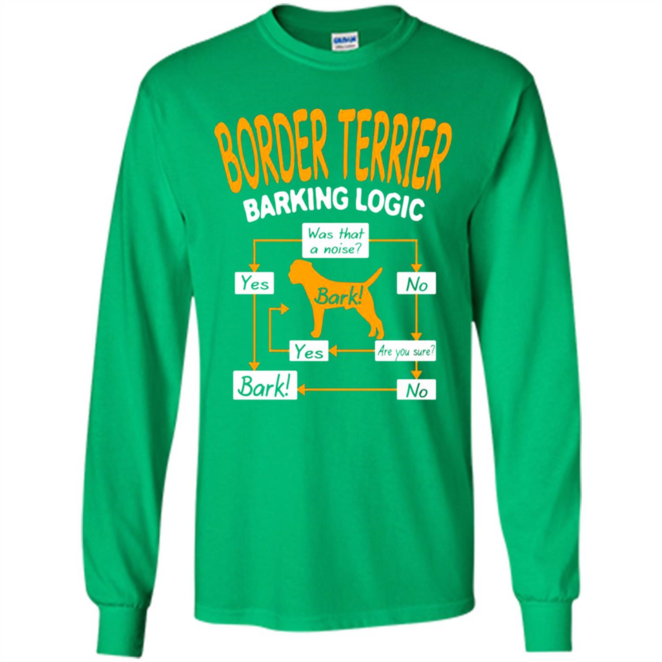 Border Terrier Barking Logic - Long Sleeve T-Shirt