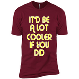 It'd Be A Lot Cooler If You Did Vintage Large Print - Premium Short Sleeve T-Shirt