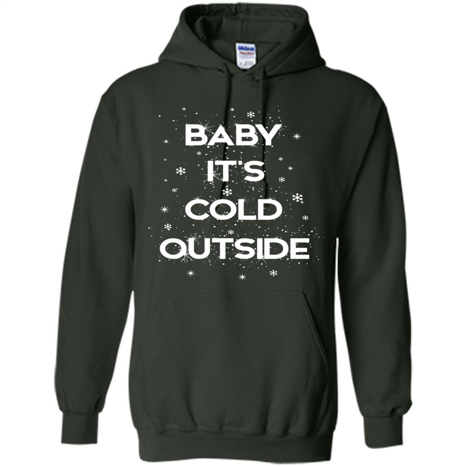 Baby It’s Cold Outside Christmas - Hoodie