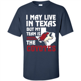 I May Live In Texas But My Team Is The Coyotes - Shirt