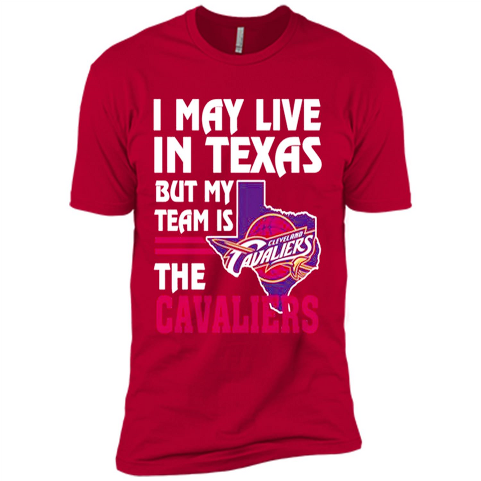 I May Live In Texas But My Team Is The Cavaliers - Premium Short Sleeve T-Shirt
