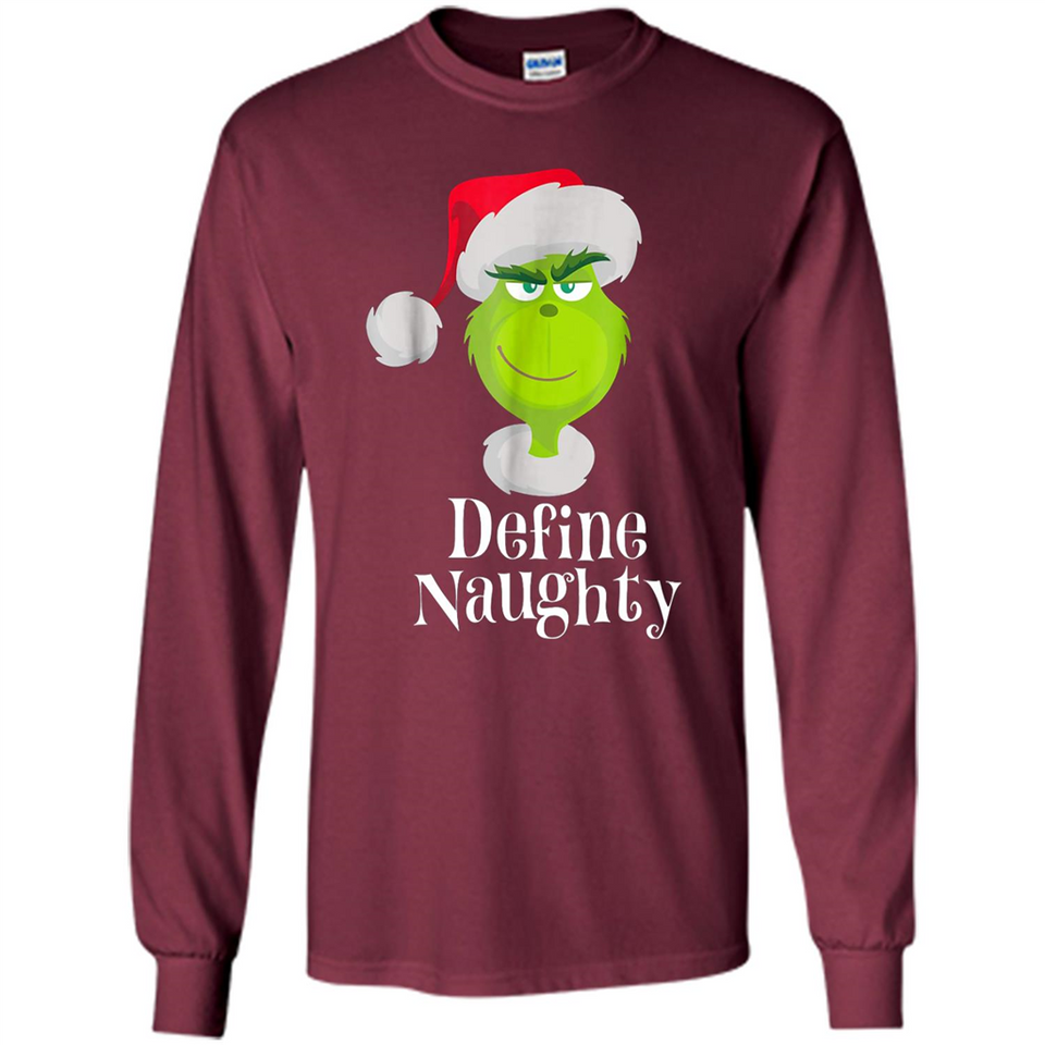 Santa Grinch Define Naughty Christmas Sweatshirt - Long Sleeve T-Shirt
