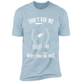 Don't Ask Me Why I'm A Philadelphia Eagles Fan Ask Yourself