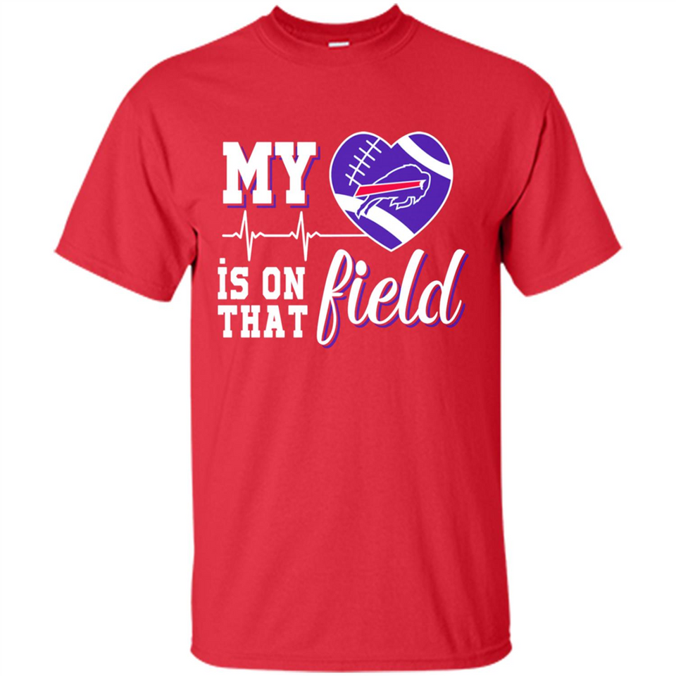Buffalo Bills Football My Heart is on that Field - Shirt