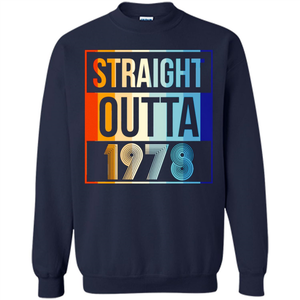 Retro Straight Outta 1978 40 Years Old - Sweatshirt