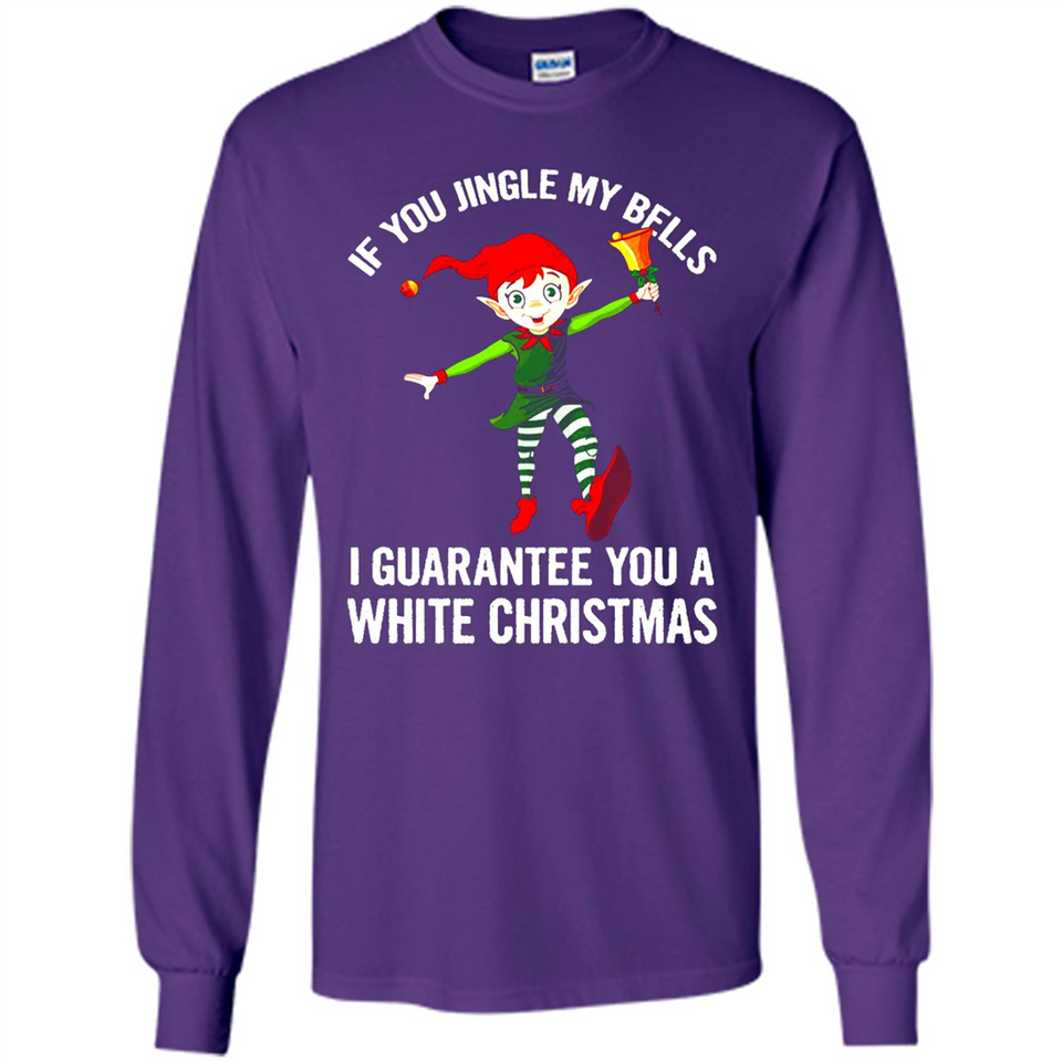 Elf If You Jingle My Bells I Guarantee You A White