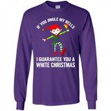 Elf If You Jingle My Bells I Guarantee You A White