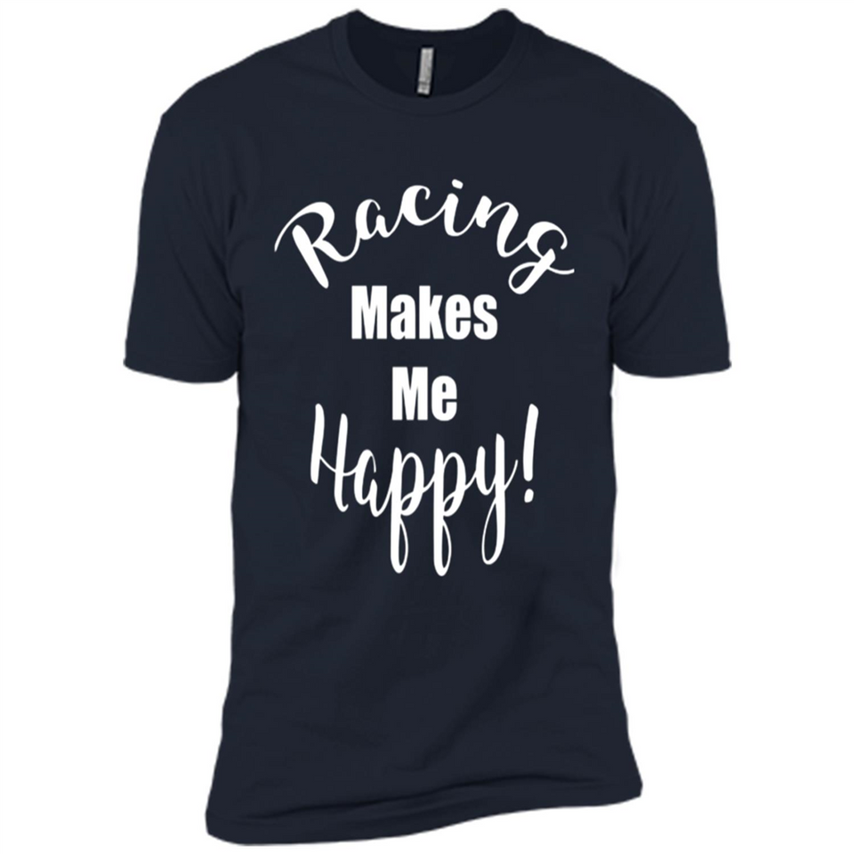 Racing Makes Me Happy! - Drag Racing Classic Fit