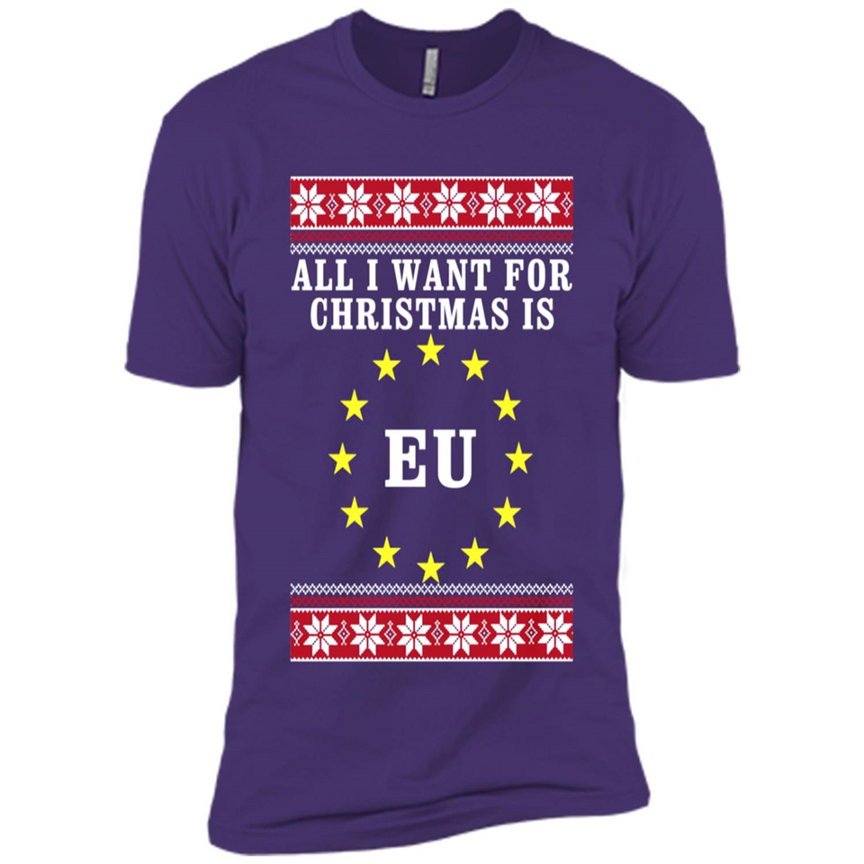 All I want for Christmas is EU ugly - Premium Short Sleeve T-Shirt