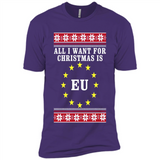 All I want for Christmas is EU ugly - Premium Short Sleeve T-Shirt