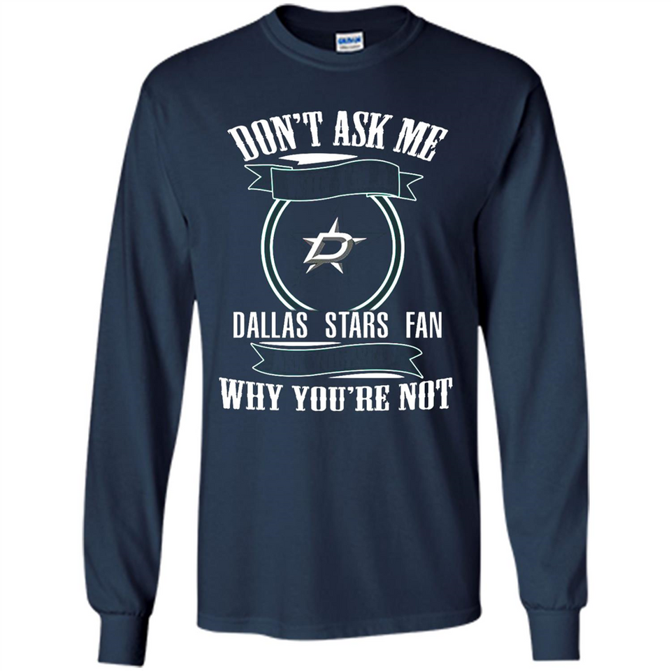Don't Ask Me Why I'm A Dallas Stars Fan Ask Yourself