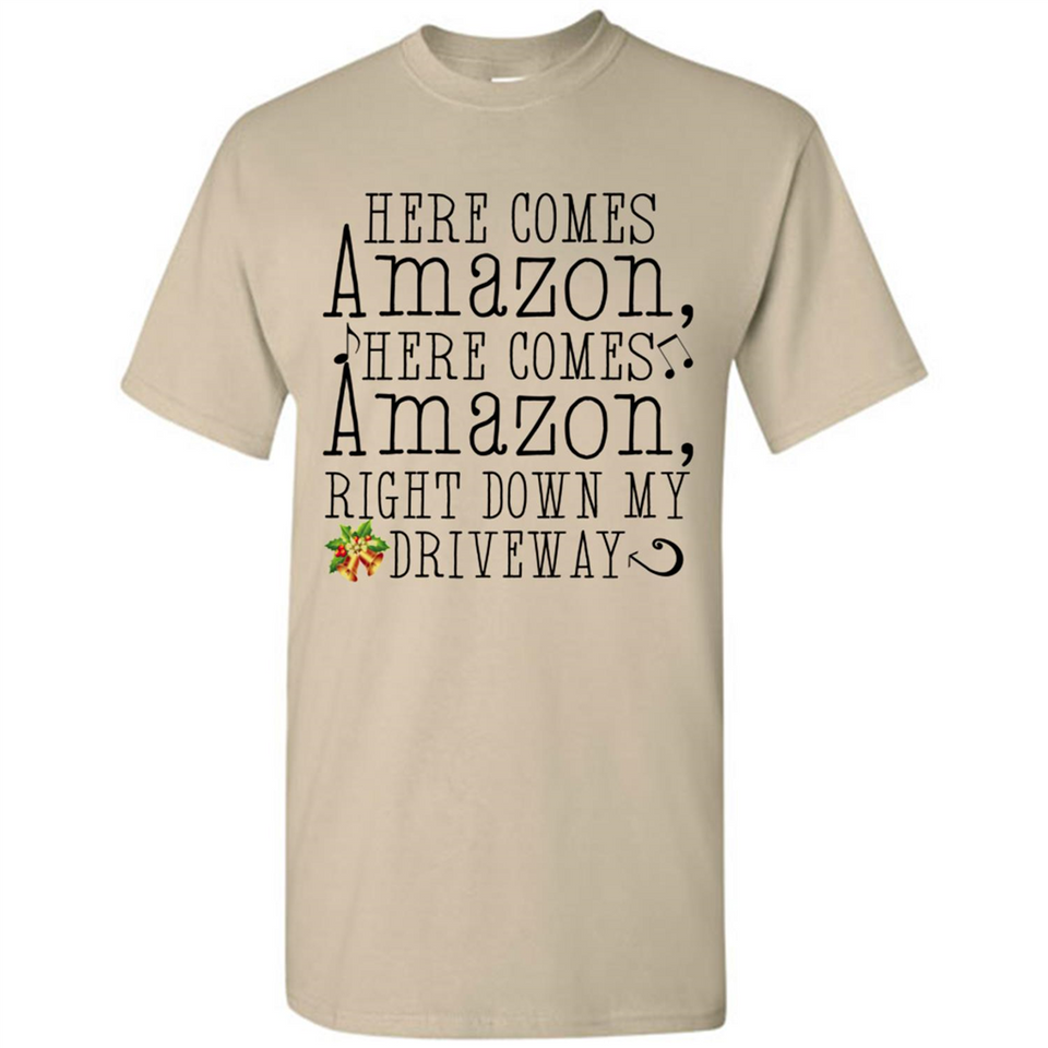 Here Comes Amazon Right Down My Driveway Christmas - Shirt