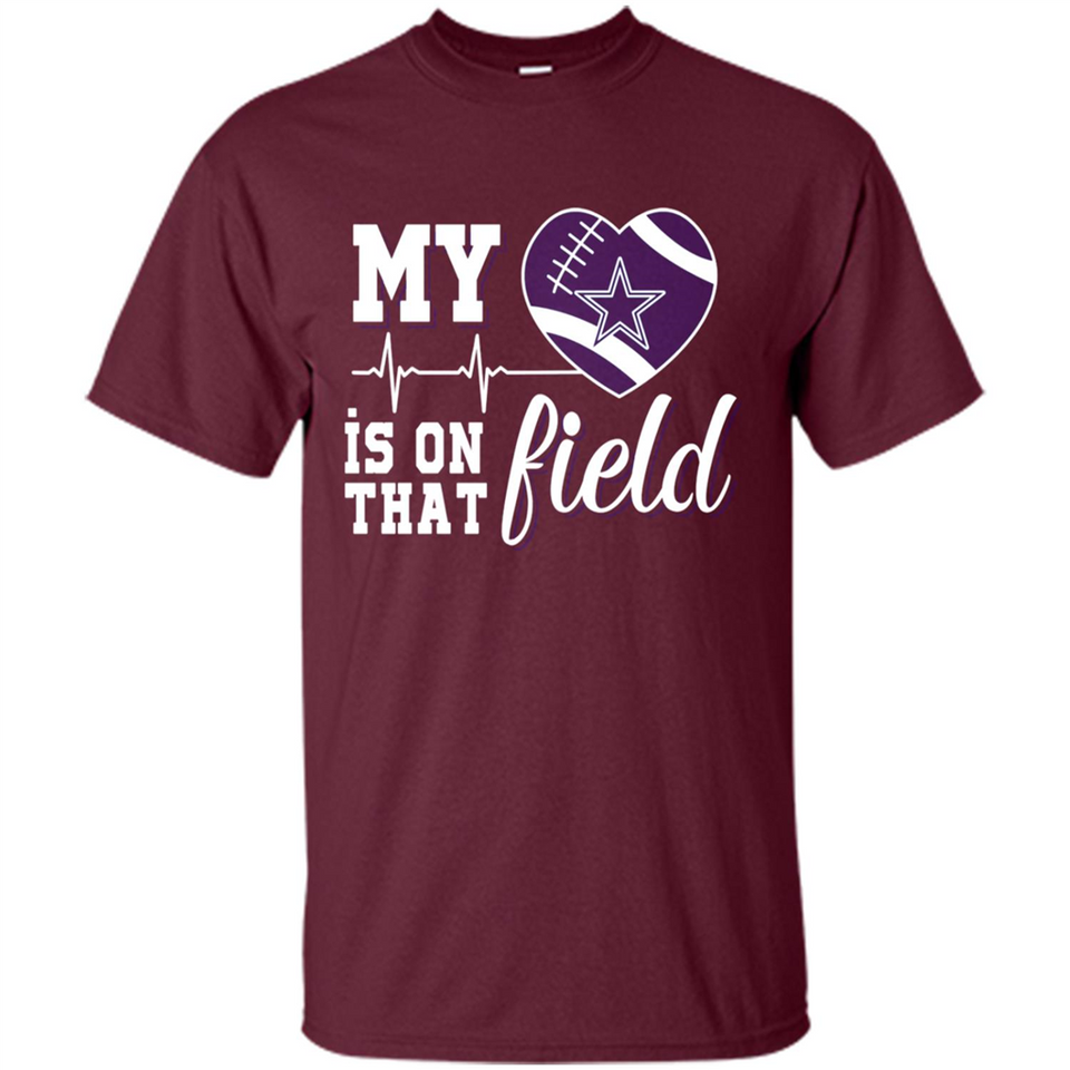 Dallas Cowboys Football My Heart is on that Field - Shirt