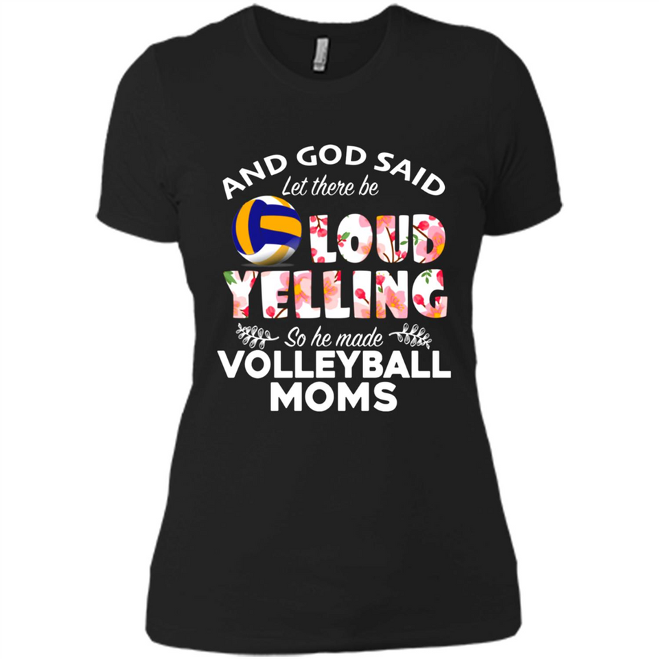 God Said let There Be Loud Yelling So He Made Volleyball Moms - Ladies' Boyfriend T-Shirt