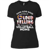 God Said let There Be Loud Yelling So He Made Volleyball Moms - Ladies' Boyfriend T-Shirt