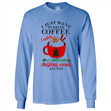 I Just Want To Drink Coffee And Watch Hallmark Christmas Movies All Day MERCHCUTE - Long Sleeve T-Shirt
