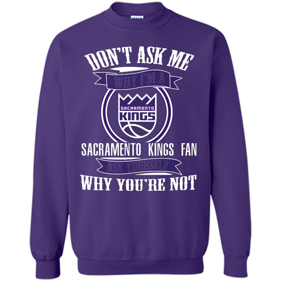 Don't Ask Me Why I'm A Sacramento Kings Fan Ask Yourself