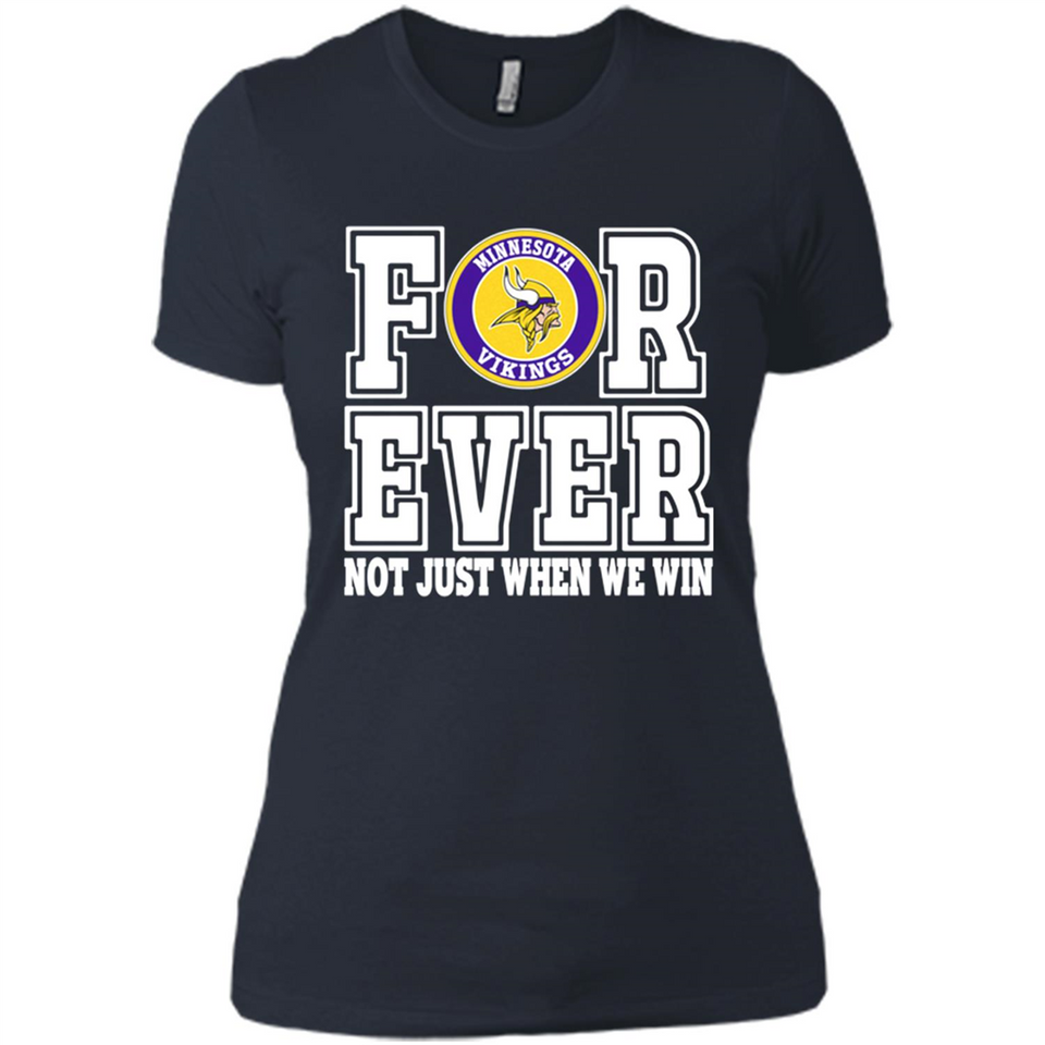 Minnesota Vikings Forever For ever not just when we win - Ladies' Boyfriend T-Shirt