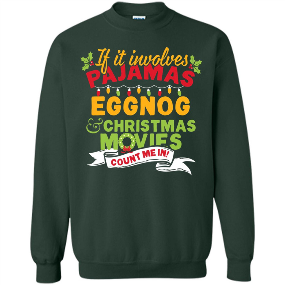 Pajamas, Eggnog and Christmas Movies Count Me In - Sweatshirt