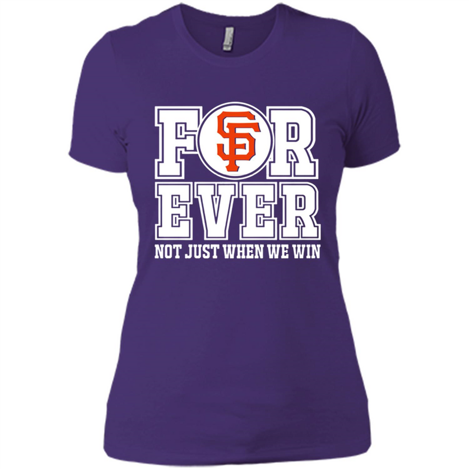 San Francisco Giants Forever For ever not just when we win - Ladies' Boyfriend T-Shirt