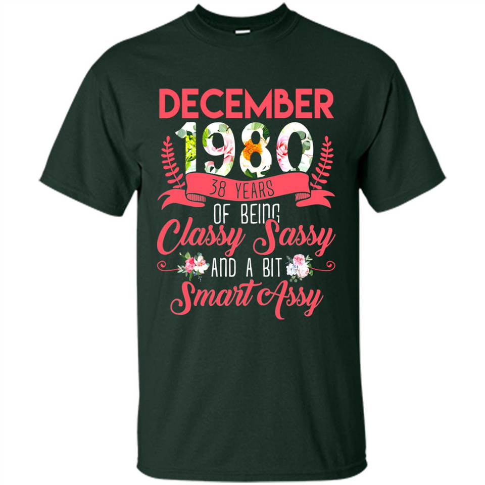 December 1980 38 Years Of Being Classy Sassy - Shirt
