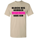 Block his number & let lil ugly have him - Shirt