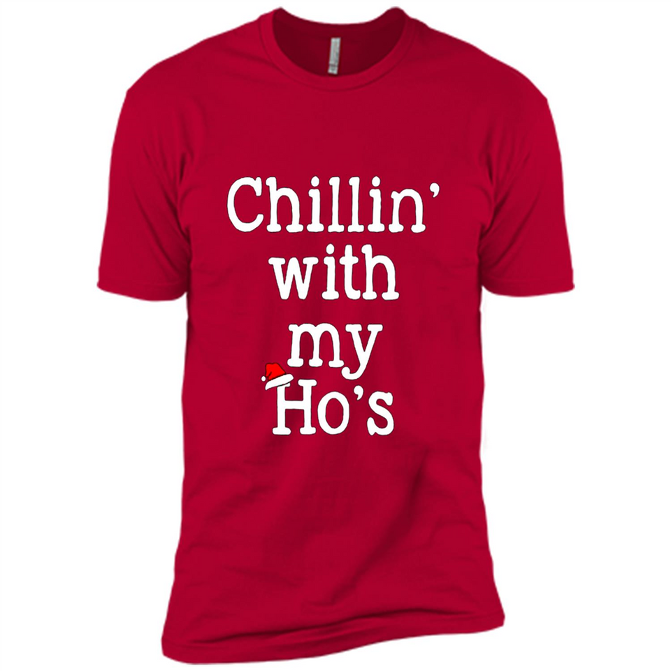 Chillin With My Ho's Funny - Premium Short Sleeve T-Shirt