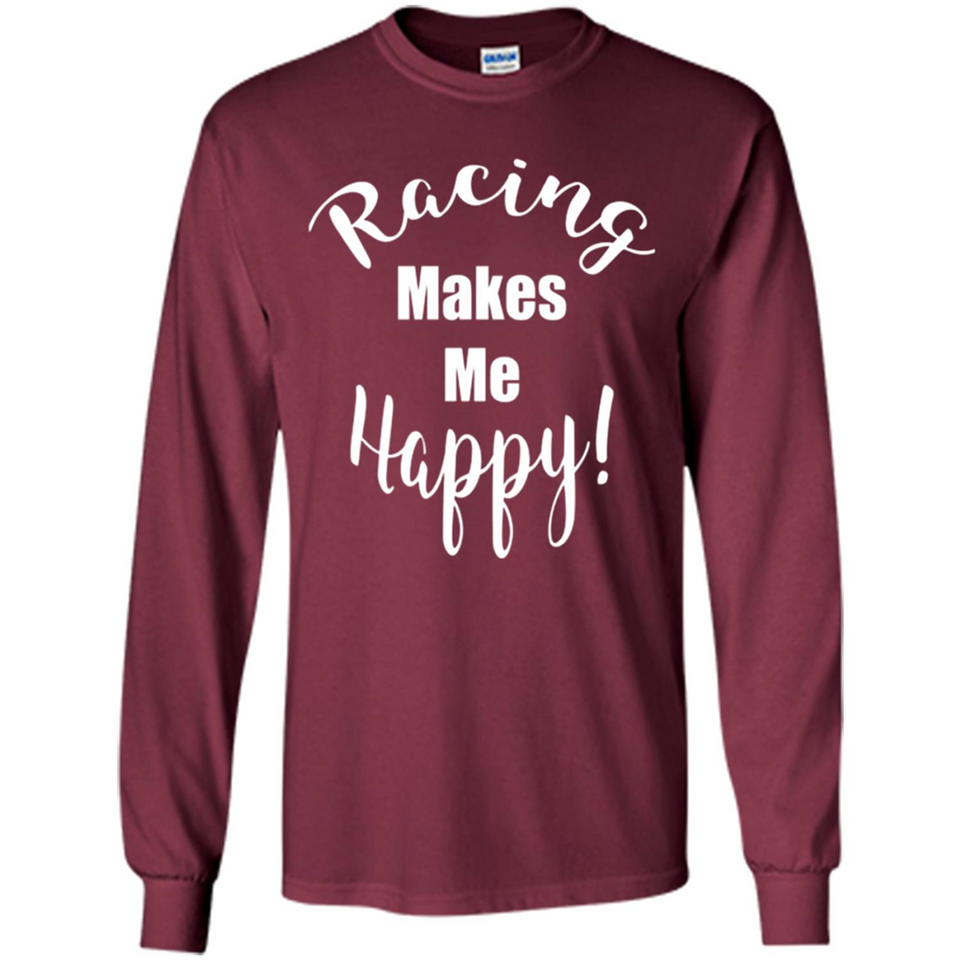 Racing Makes Me Happy! - Drag Racing Classic Fit