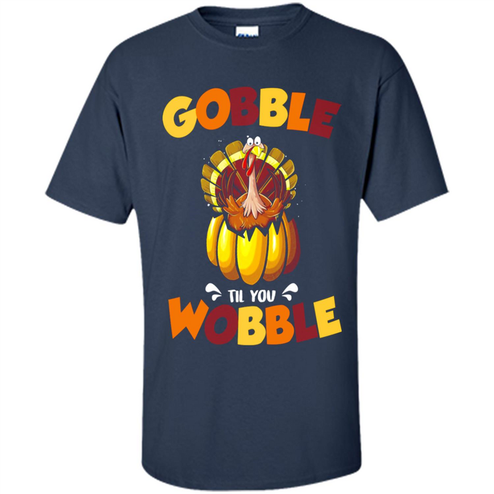 Gobble Til You Wobble Funny Thanksgiving Day Turkey