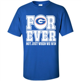Georgia Bulldogs Forever For ever not just when we win - Shirt