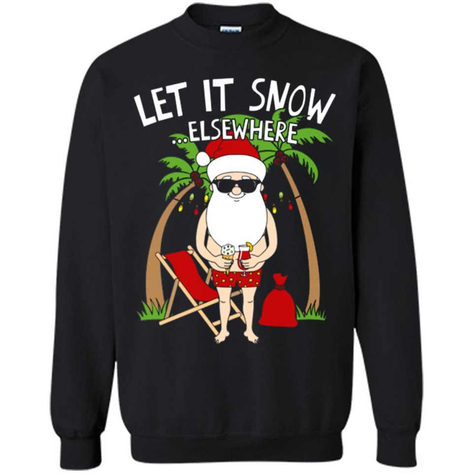 Let It Snow Elsewhere - Sweatshirt