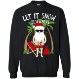 Let It Snow Elsewhere - Sweatshirt