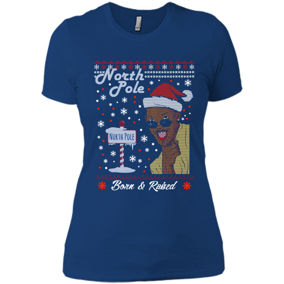 North Pole Born and Raised Shirt, Merry Xmas Ugly Christmas - Ladies' Boyfriend T-Shirt