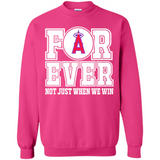 Los Angeles Angels Forever For ever not just when we win - Sweatshirt