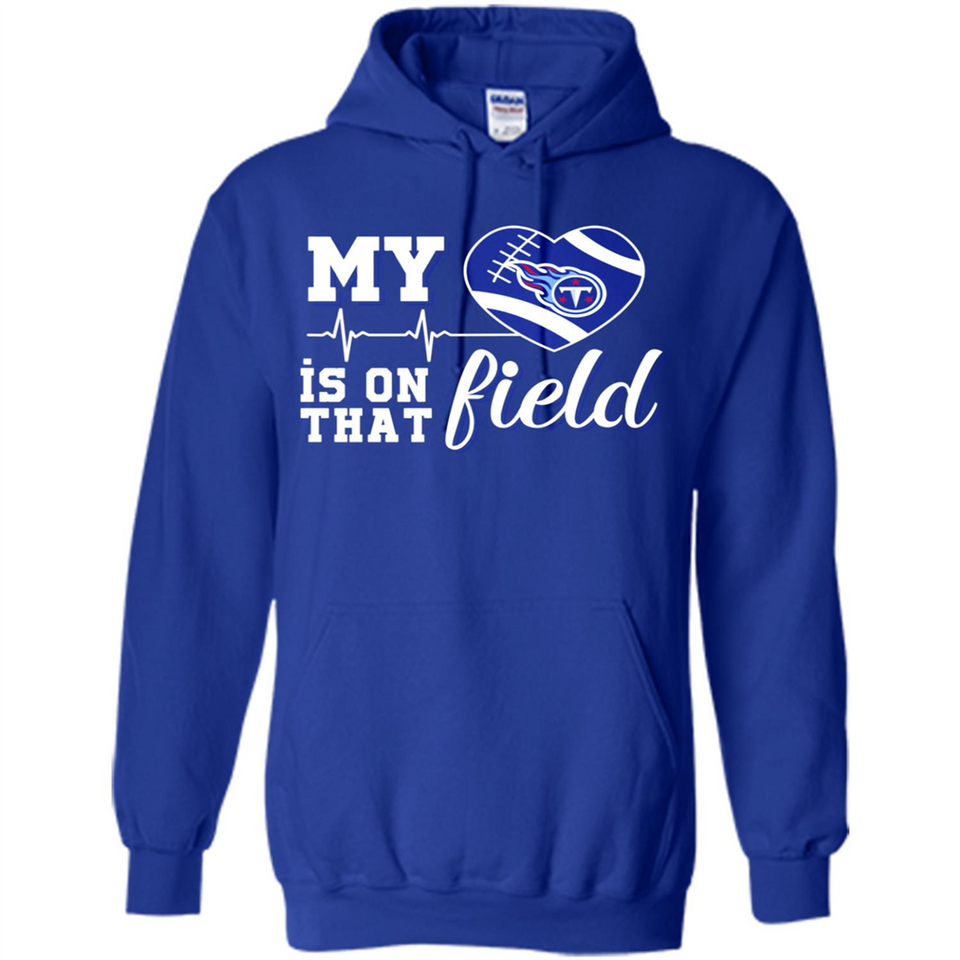 Tennessee Titans Football My Heart is on that Field - Hoodie