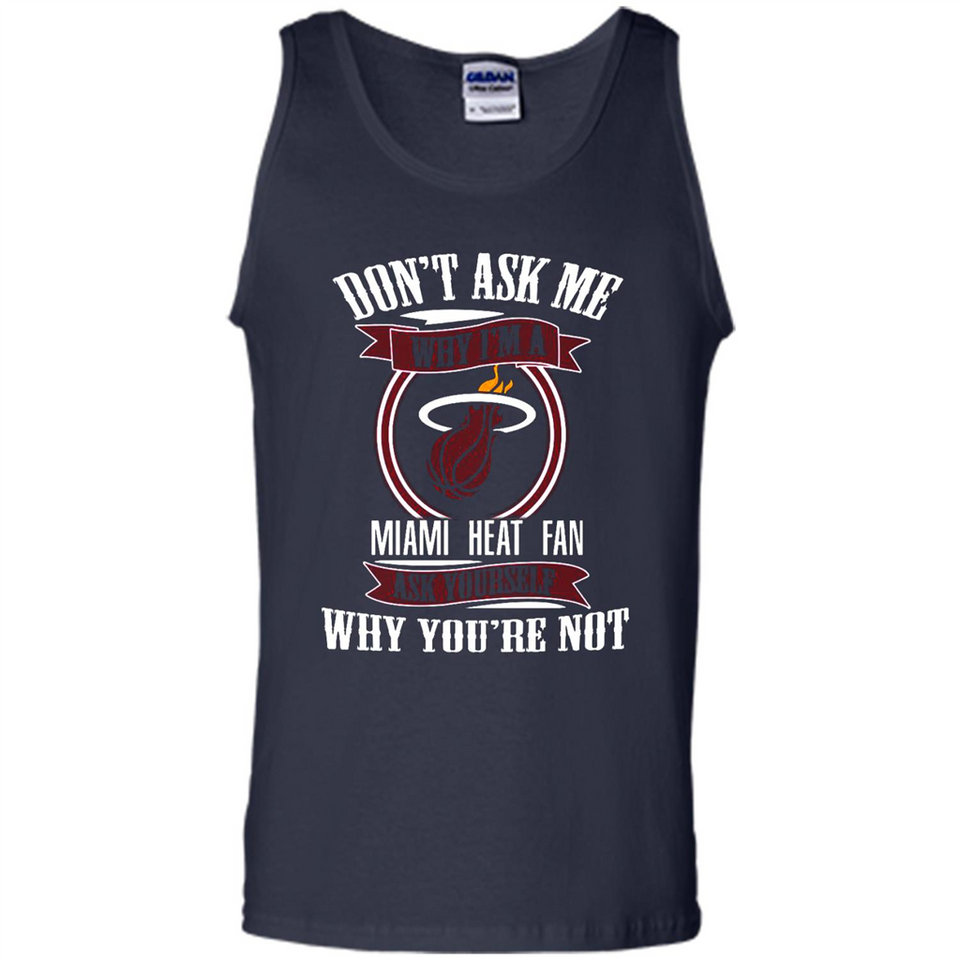 Don't Ask Me Why I'm A Miami Heat Fan Ask Yourself