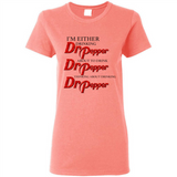 I'm Either Drinking Dr Pepper - Ladies Short-Sleeve