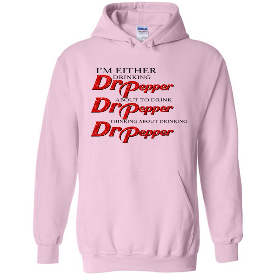 I'm Either Drinking Dr Pepper - Hoodie