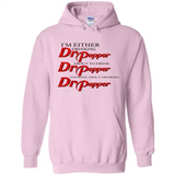 I'm Either Drinking Dr Pepper - Hoodie