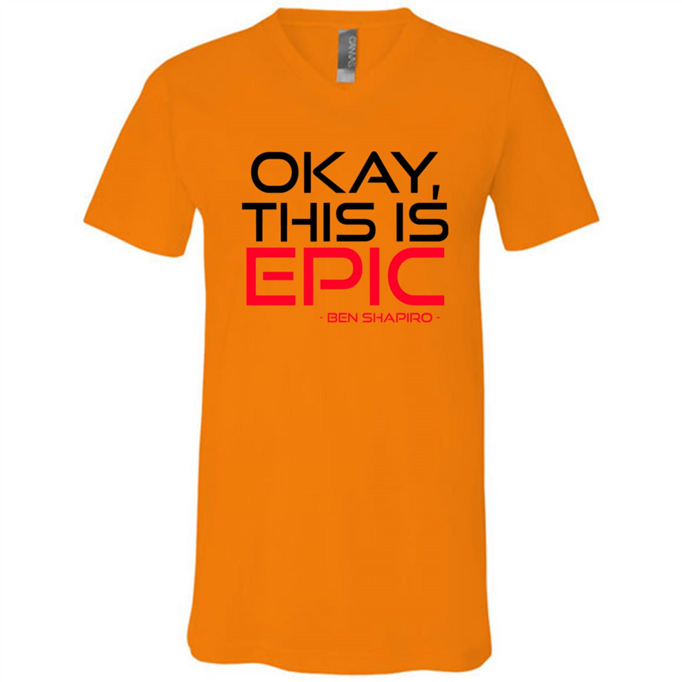 Okay, This is Epic' Ben Shapiro Quote - Canvas Unisex V-Neck