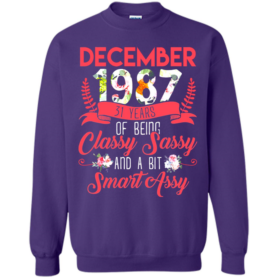 December 1987 31 Years Of Being Classy Sassy - Sweatshirt