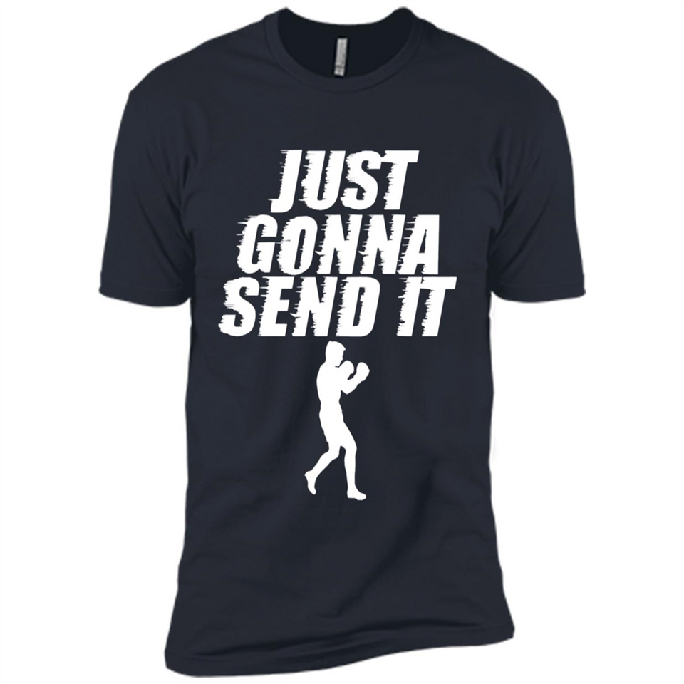 Just Gonna Send It Boxing Boxer Fighter Kick Fighting - Premium Short Sleeve T-Shirt
