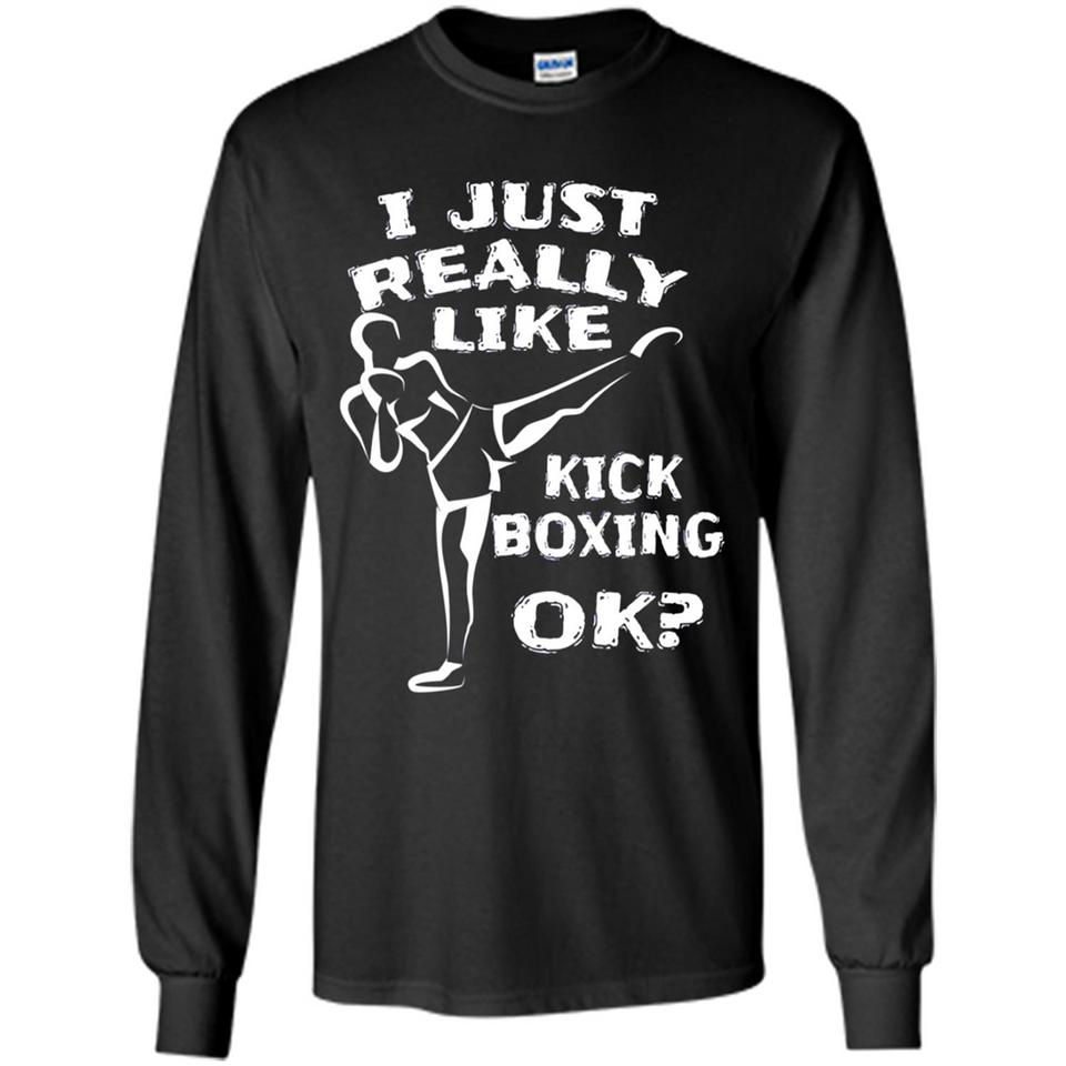 Kick Boxing Shirt Kick Boxer Boxing Workout - Long Sleeve T-Shirt