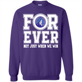Minnesota Timberwolves Forever For ever not just when we win - Sweatshirt