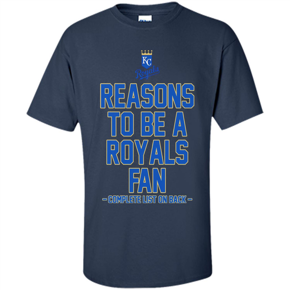 Reasons to be a Kansas City Royals Fan Complete List on Back - Shirt