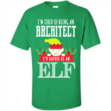 Tired Architect I'd Rather Be An Elf Christmas - Shirt