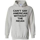 Can't Say American Without the Rican - Hoodie